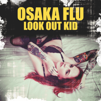 look out kid osaka flu primo disco in inglese