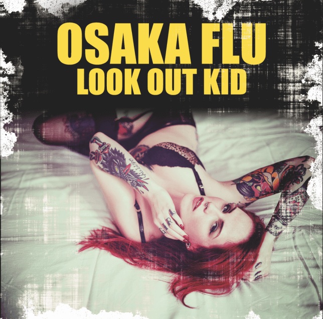 look out kid osaka flu primo disco in inglese