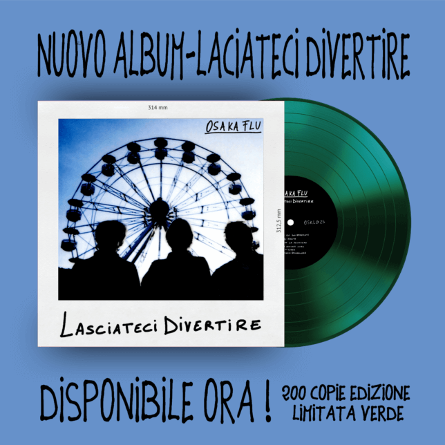 Lasciateci Divertire - Osaka Flu (Edizione Limitata Verde)